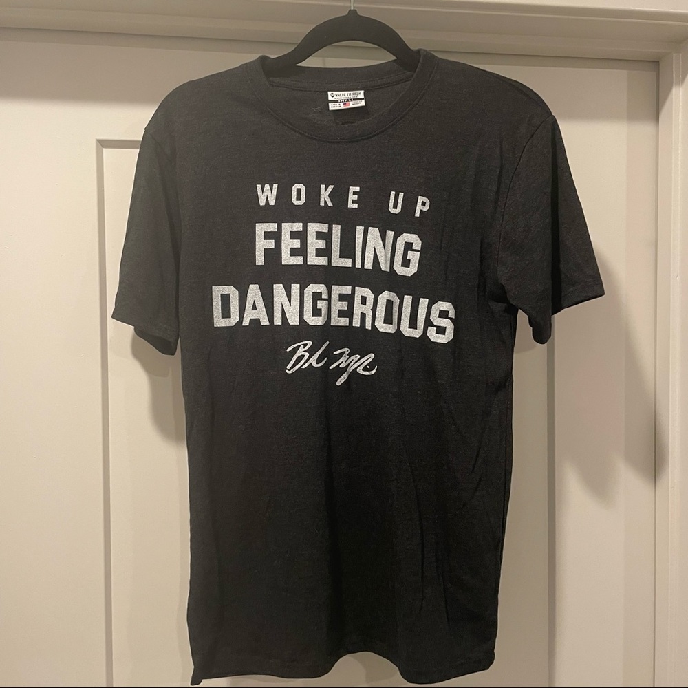 Where I'm From Woke Up Feeling Dangerous Black T-Shirt (Unisex Size S)